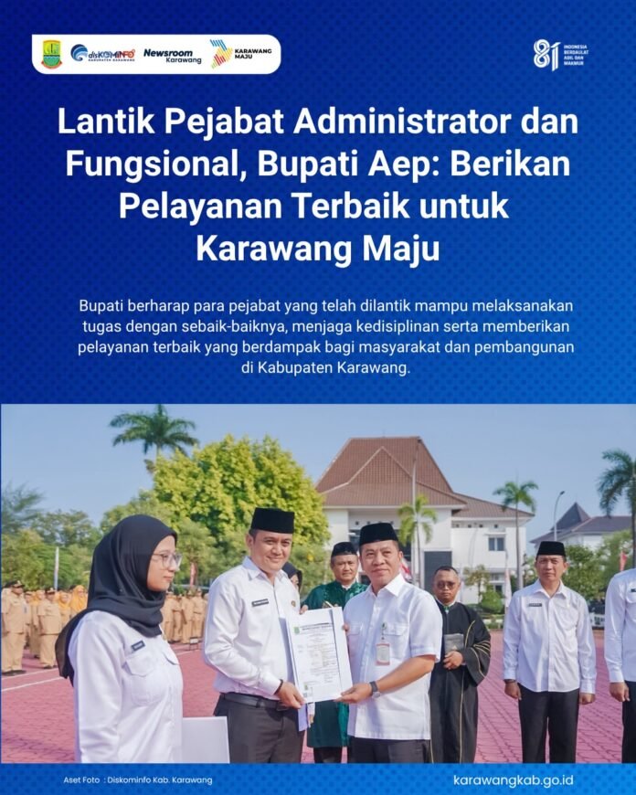 Lantik Pejabat Administrator dan Fungsional, Bupati Aep- Berikan Pelayanan Terbaik untuk Karawan